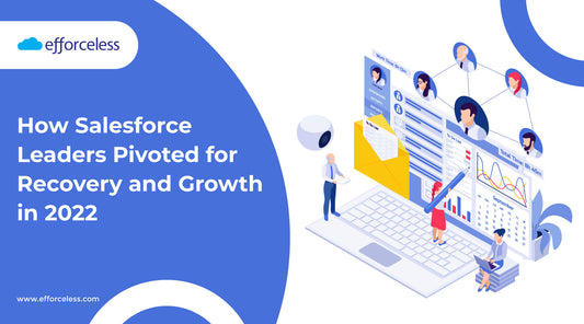 How Salesforce Leaders Pivoted for Recovery and Growth in 2022